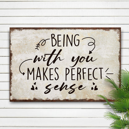 Being With You Makes Perfect Sense Sign