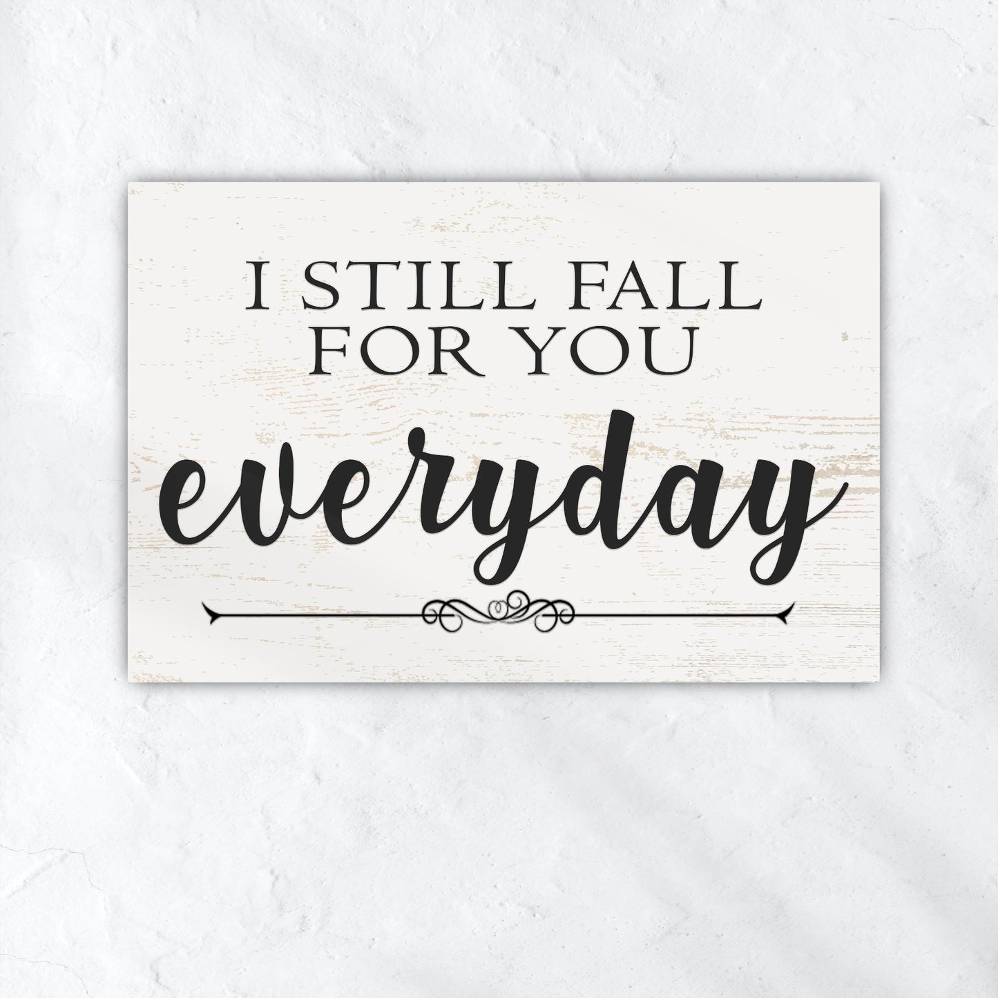 I Still Fall For You Everyday Sign II