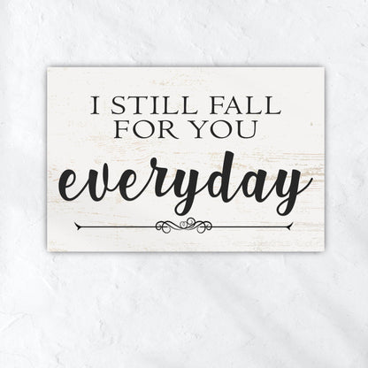 I Still Fall For You Everyday Sign II