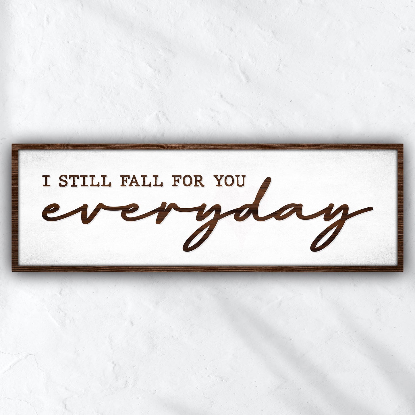 I Still Fall For You Everyday Sign III