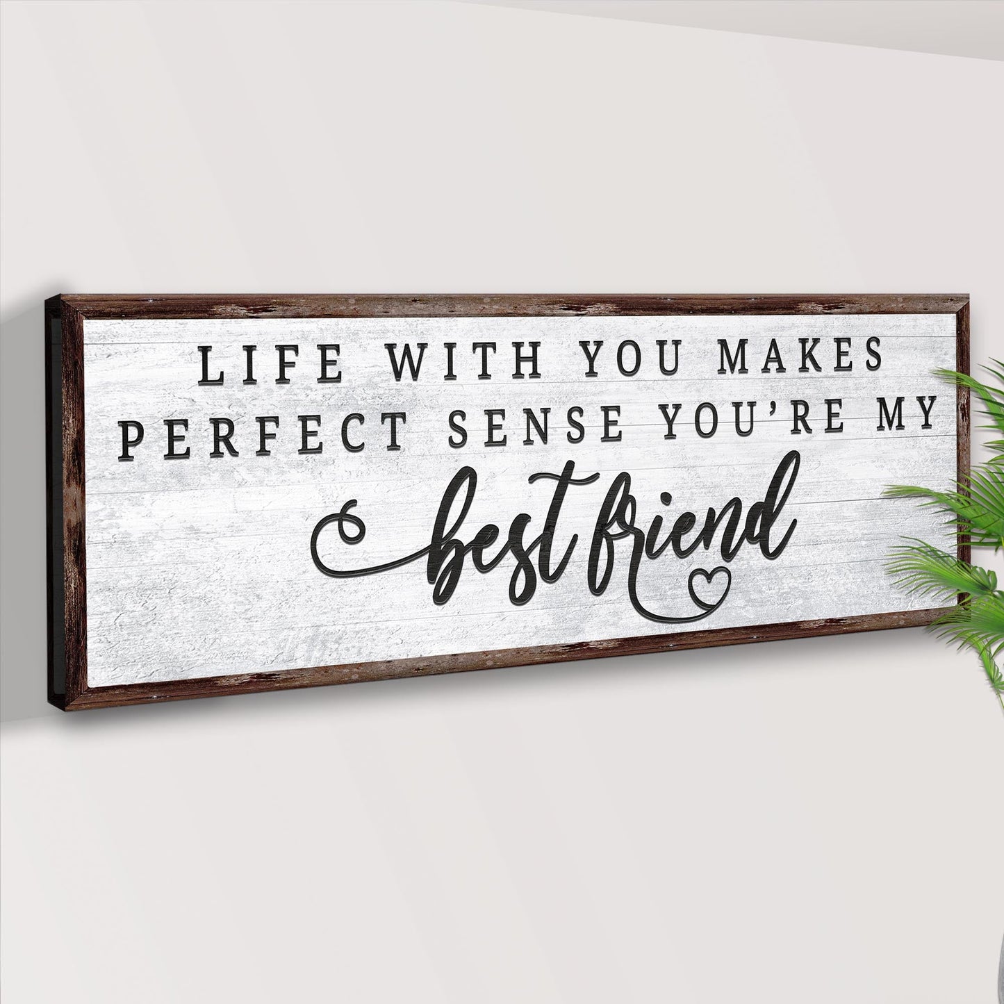 Life With You Makes Perfect Sense. You're My Bestfriend Sign II