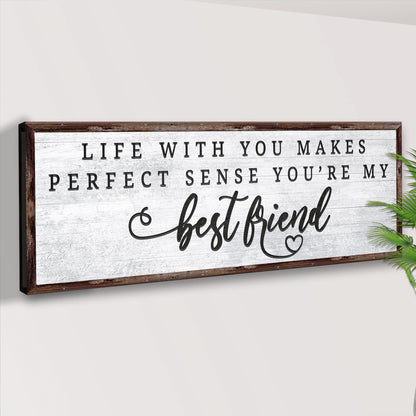 Life With You Makes Perfect Sense. You're My Bestfriend Sign II