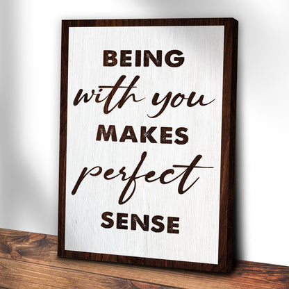 Being With You Makes Perfect Sense Sign III