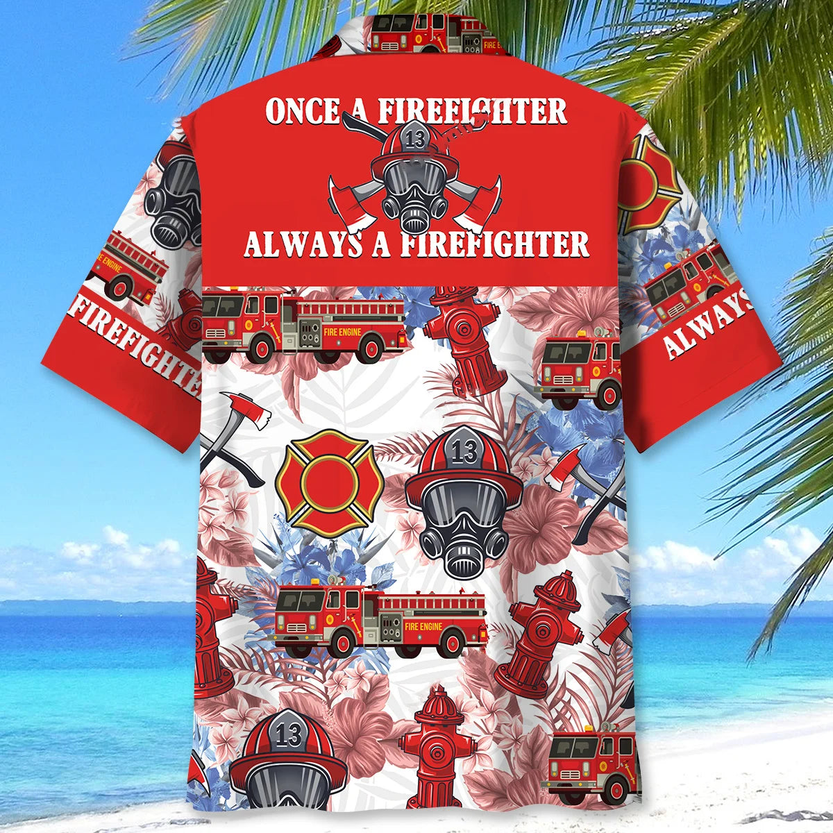 Always a Firefighter Hawaiian Shirt