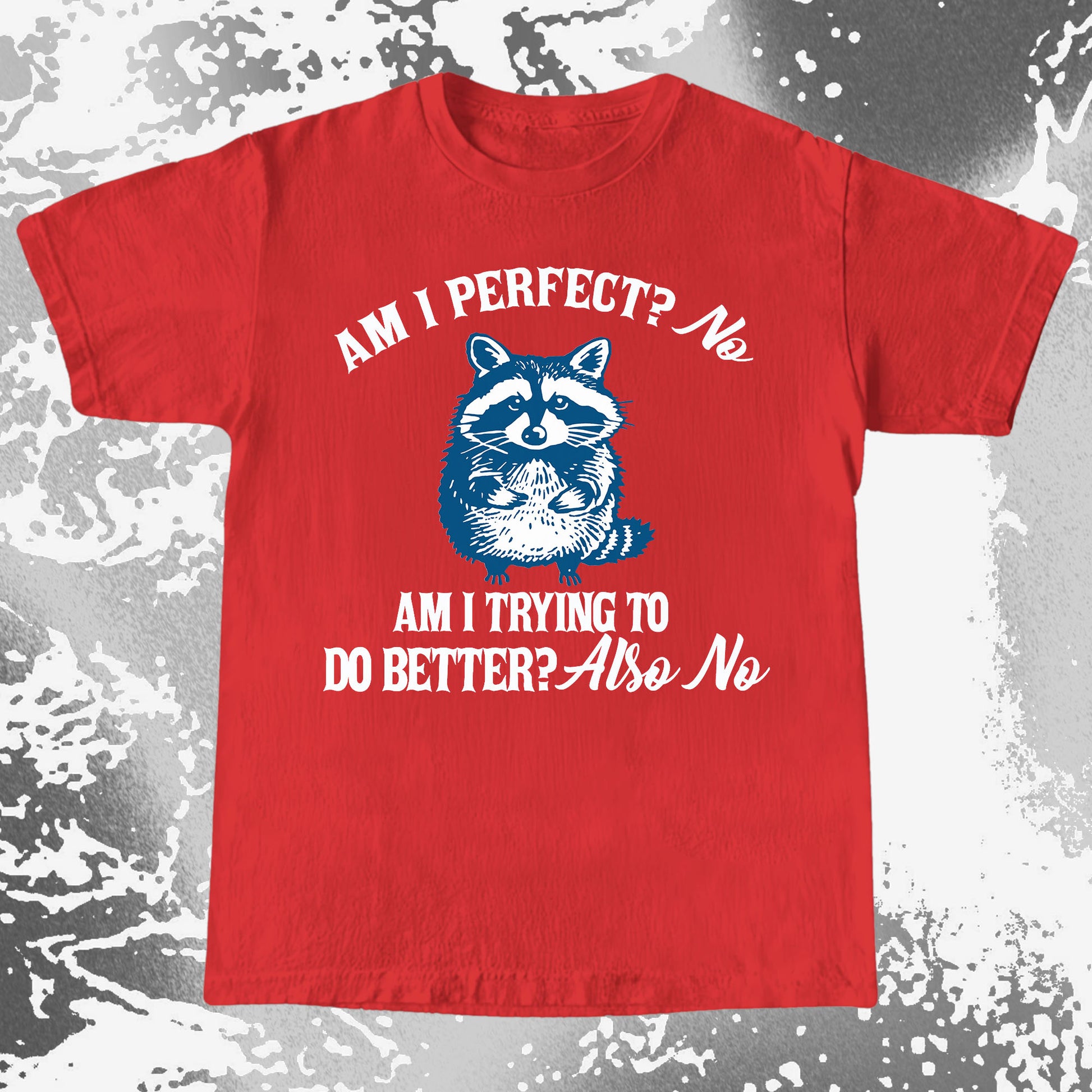 Am I Perfect? No Raccoon T-Shirt – Honest Self Awareness, funny meme tee gift (view 3)