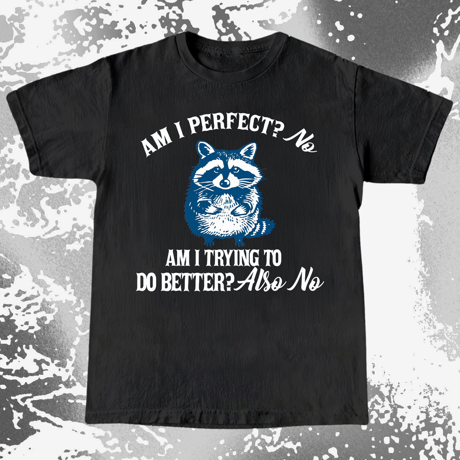 Am I Perfect? No Raccoon T-Shirt – Honest Self Awareness, funny meme tee gift (view 2)