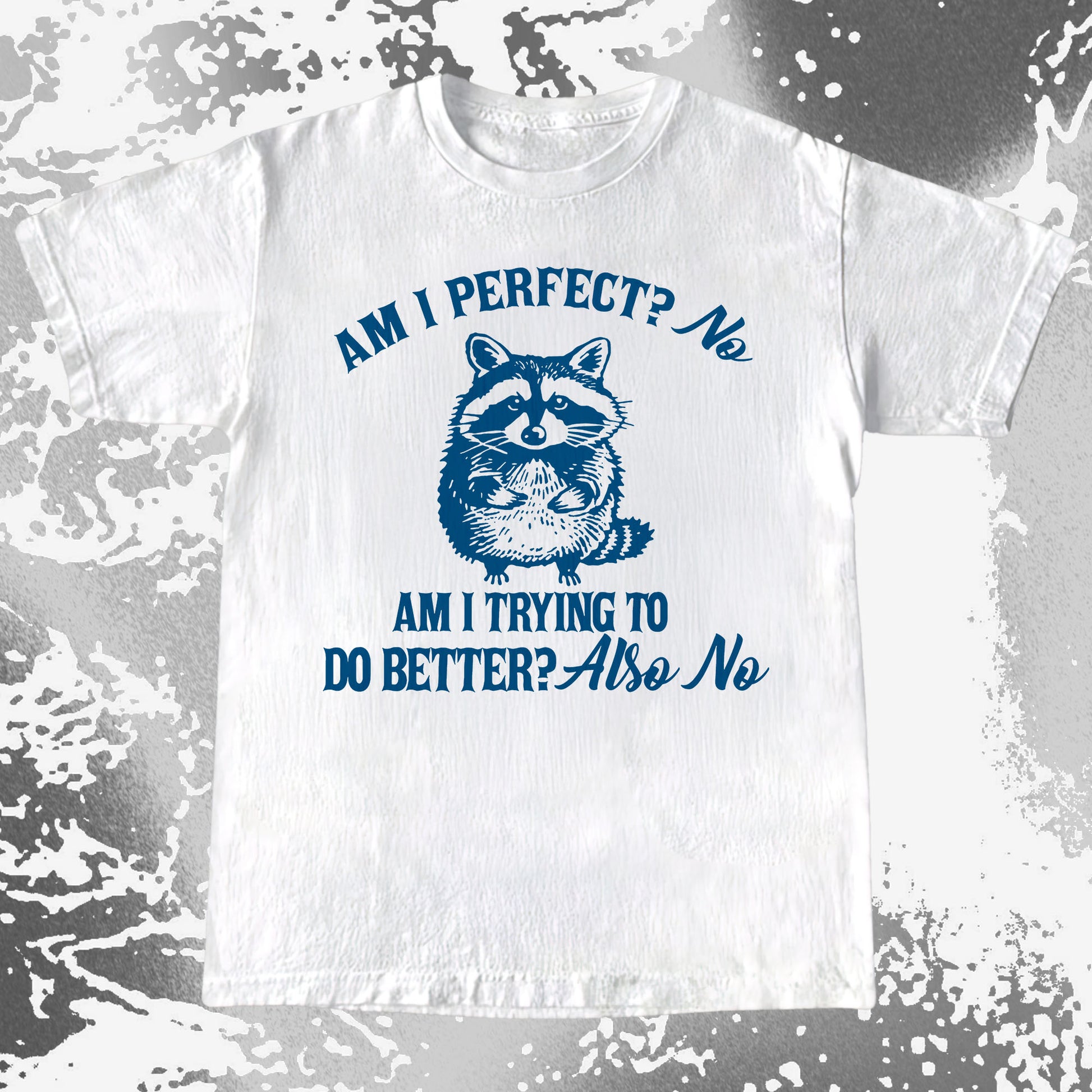Am I Perfect? No Raccoon T-Shirt – Honest Self Awareness, funny meme tee gift (view 8)