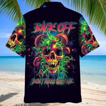 Back Off Don T Mess with Me Hawaiian Shirt