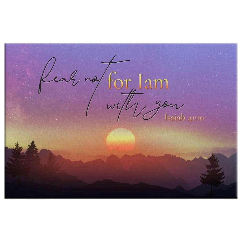 isaiah 41 10 fear not for i am with you wall art mountain christian canvas print (Landscape) (view 2)