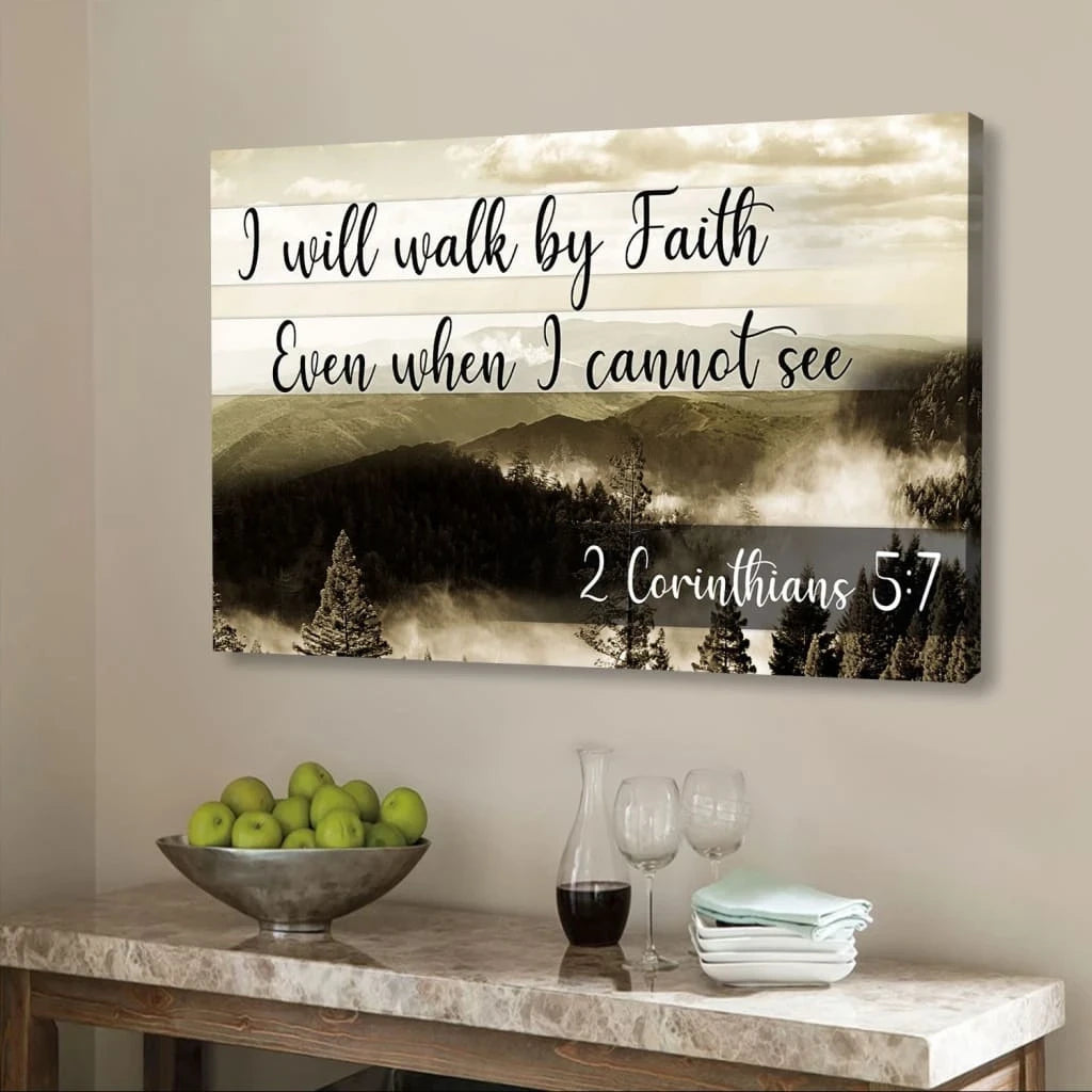 i will walk by faith even when i cannot see mountain wall art canvas print (Landscape) (view 3)