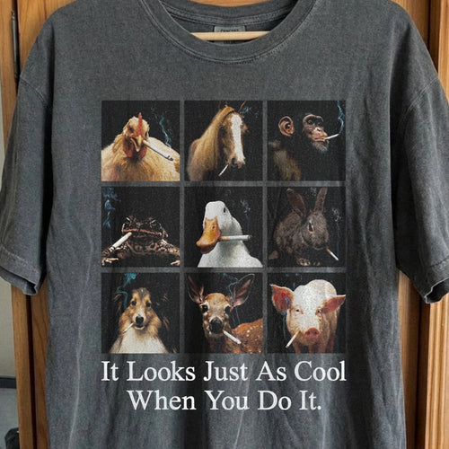 Funny Animals Smoking Shirt – It Looks Just As Cool When You Do It