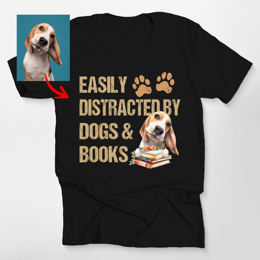 Easily Distracted by Dogs Books Shirt Funny Dog Be, custom pet portrait gift for pet lovers