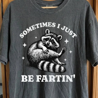 Sometimes I Just Be Fartin' Raccoon Shirt, funny meme tee gift (view 2)