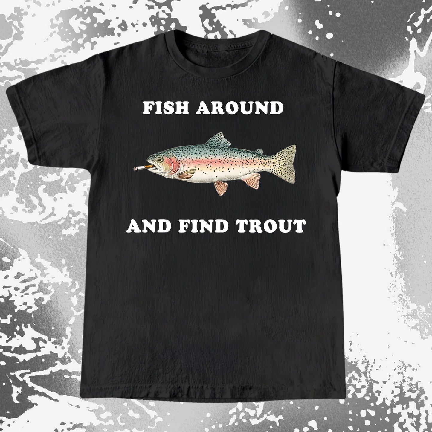 Fish Around And Find Trout Funny Fishing Shirt (view 3)