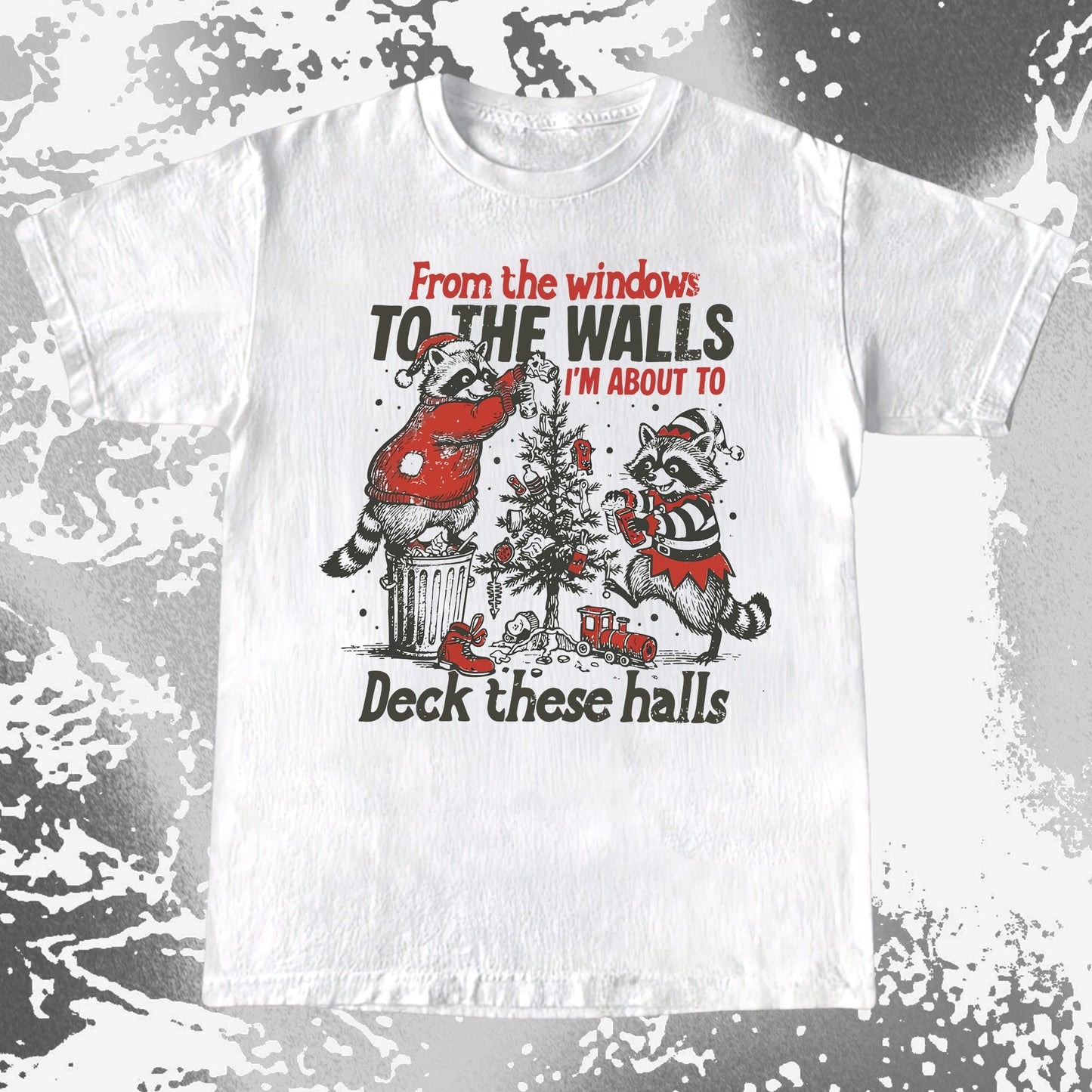 From the Windows to the Walls Deck These Halls Raccoon, funny meme tee gift