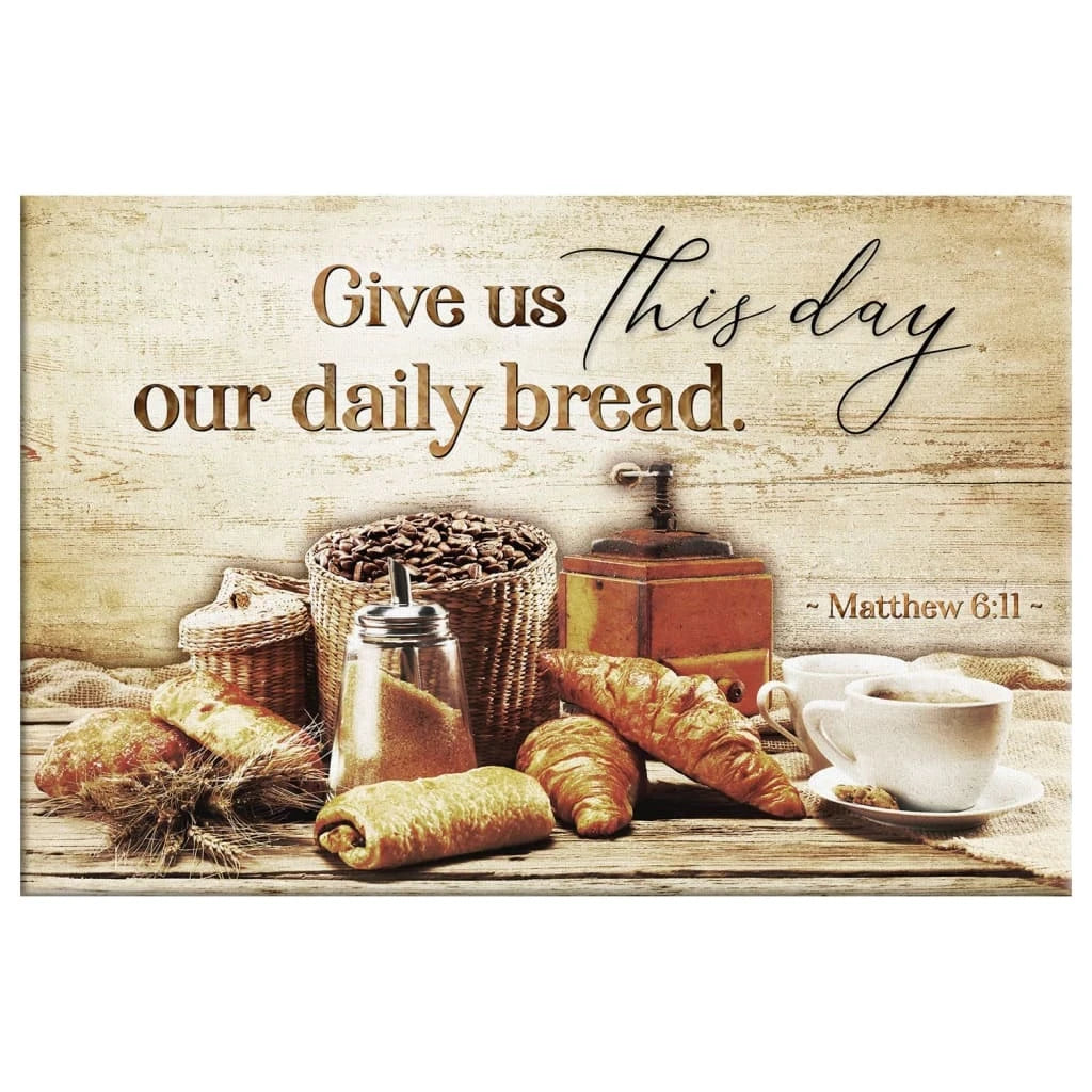 give us this day our daily bread matthew 6 11 wall art canvas (Landscape) (view 2)