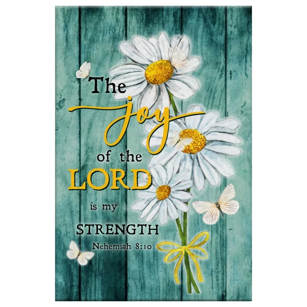 the joy of the lord is my strength daisy flowers nehemiah 8 10 wall art canvas (view 2)