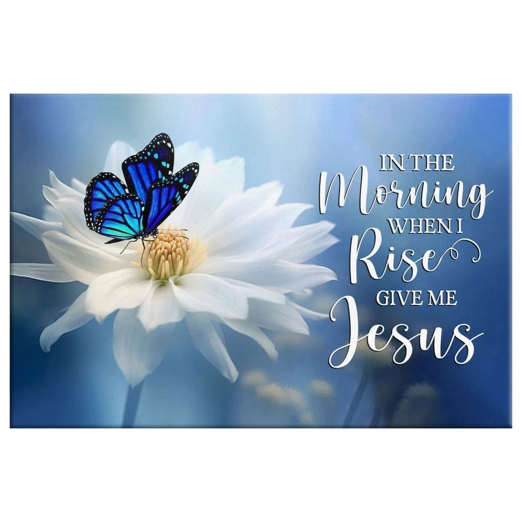 in the morning when i rise give me jesus butterfly flower wall art canvas (Landscape) (view 2)