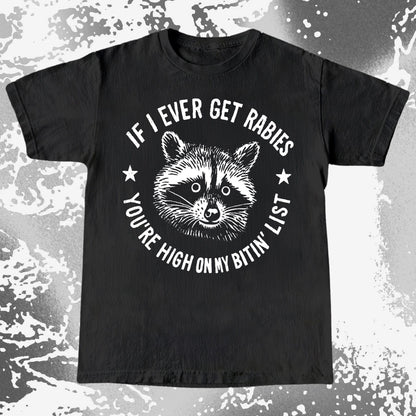 Raccoon If I Ever Get Rabies You're High On My Bitin List Shirt, funny meme tee gift (view 3)