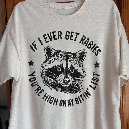 Raccoon If I Ever Get Rabies You're High On My Bitin List Shirt, funny meme tee gift