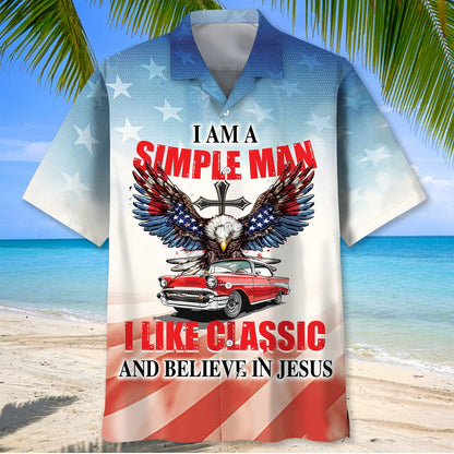 I Am a Simple Man Like Classic and Believe in Jesus Hawaiian Shirt