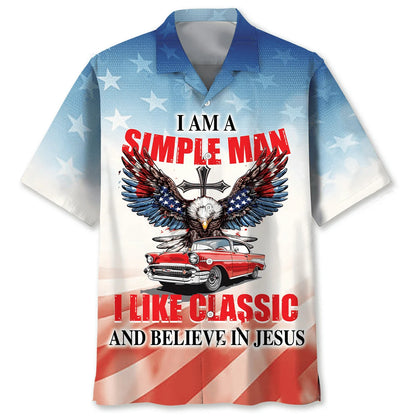 I Am a Simple Man Like Classic and Believe in Jesus Hawaiian Shirt