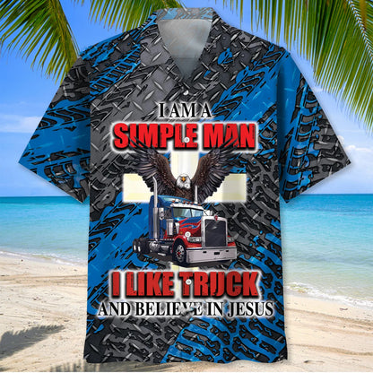 I Am a Simple Man Like Truck and Believe in Jesus Hawaiian Shirt