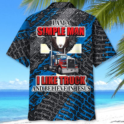 I Am a Simple Man Like Truck and Believe in Jesus Hawaiian Shirt
