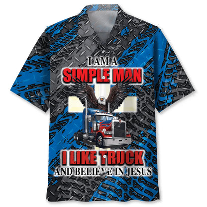 I Am a Simple Man Like Truck and Believe in Jesus Hawaiian Shirt