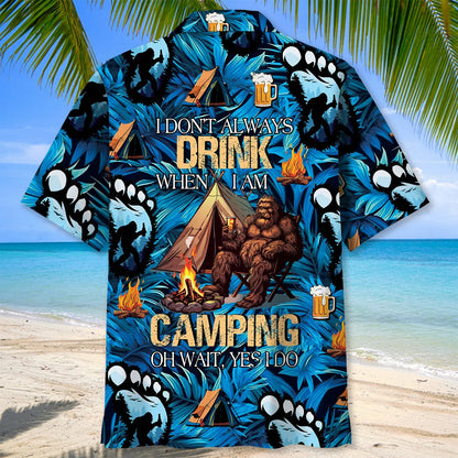 I Don T Always Drink When I Am Camping Hawaiian Shirt