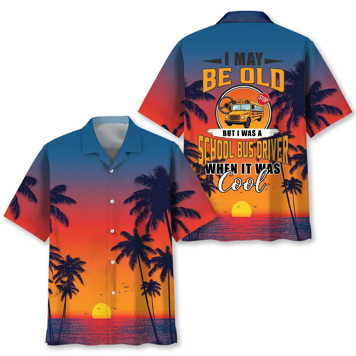 I May Be Old But I Was a School Bus Driver When It Was Cool Hawaiian S
