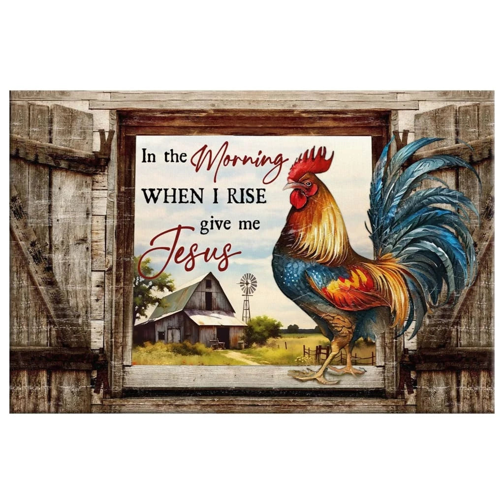 rustic christian wall art in the morning when i rise give me jesus canvas chicken old barn (Landscape) (view 3)