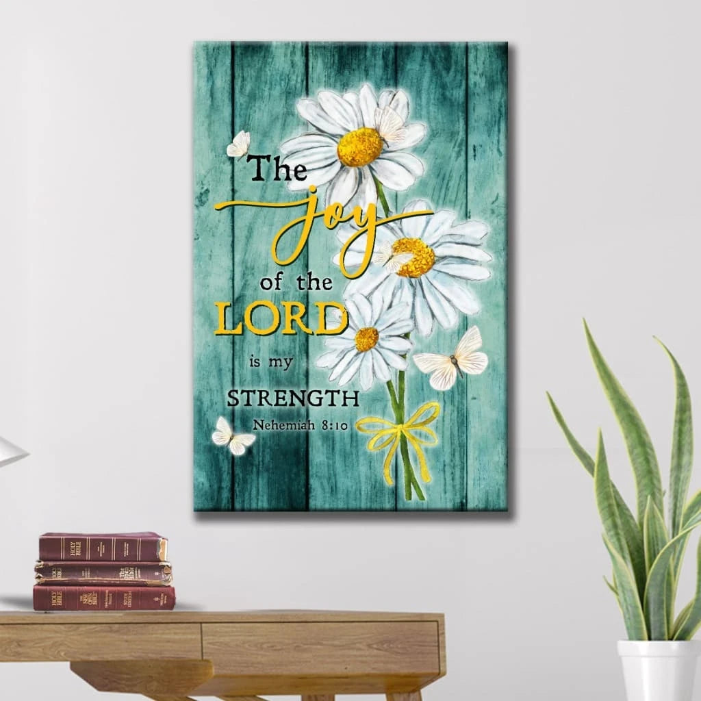 the joy of the lord is my strength daisy flowers nehemiah 8 10 wall art canvas (view 3)