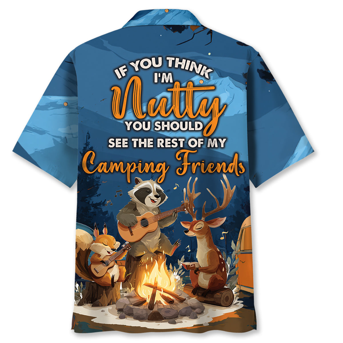 If You Think I M Nutty You Should See the Rest of my camping friend hawaiin shirt - hawaiian shirt