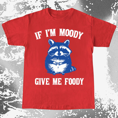 If I'm Moody Give Me Foody Raccoon Shirt, funny meme tee gift (view 7)
