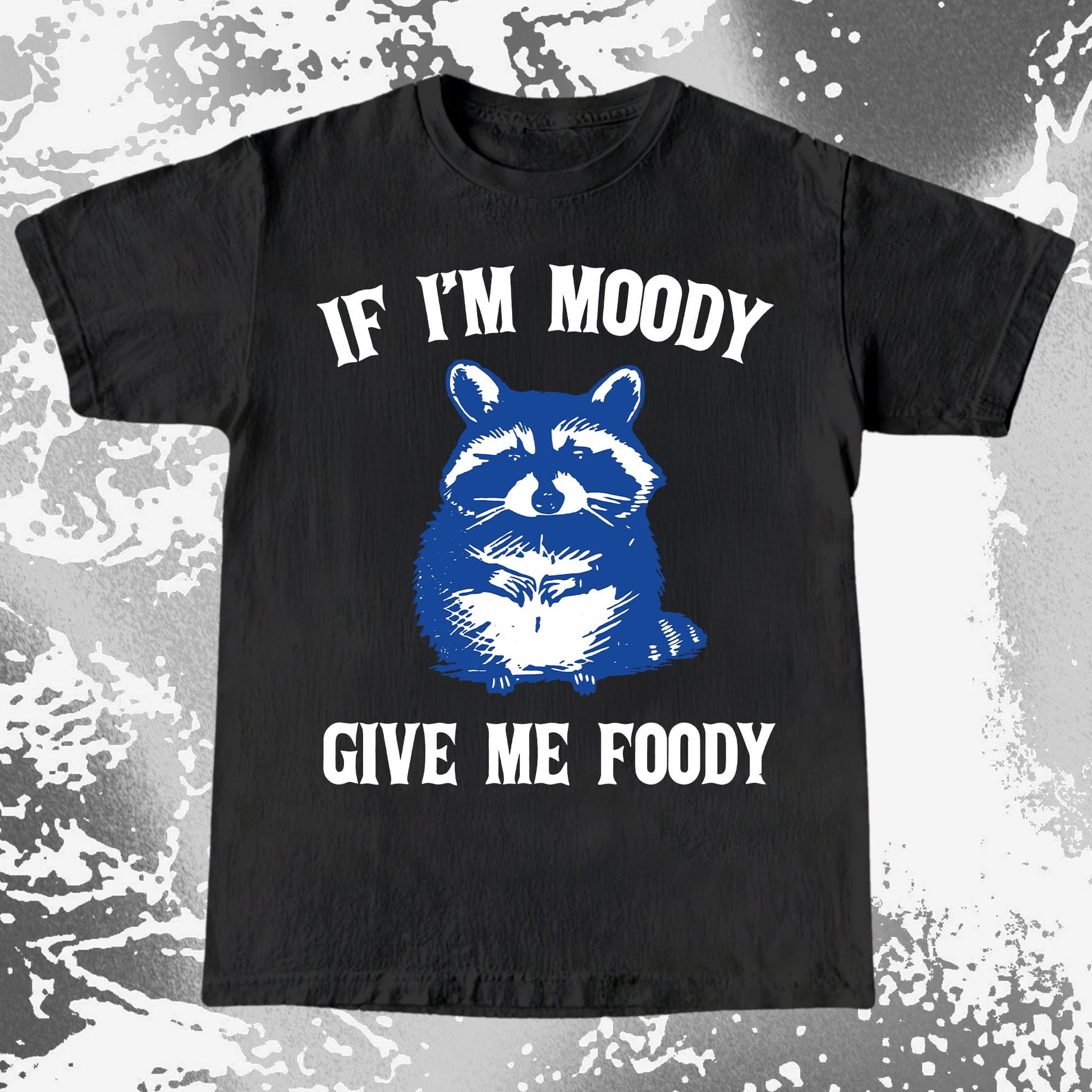If I'm Moody Give Me Foody Raccoon Shirt, funny meme tee gift (view 3)