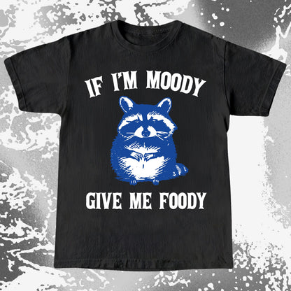 If I'm Moody Give Me Foody Raccoon Shirt, funny meme tee gift (view 3)