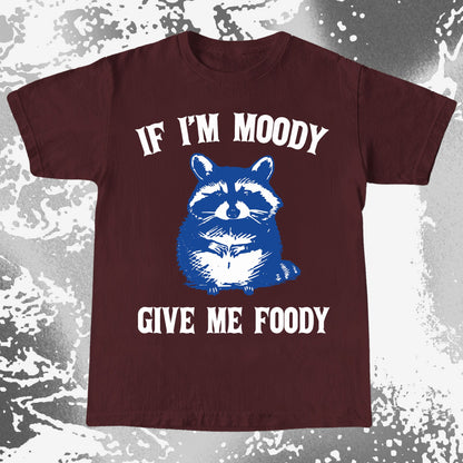 If I'm Moody Give Me Foody Raccoon Shirt, funny meme tee gift (view 9)