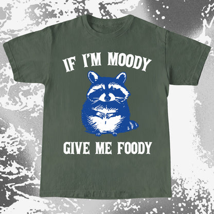 If I'm Moody Give Me Foody Raccoon Shirt, funny meme tee gift (view 6)