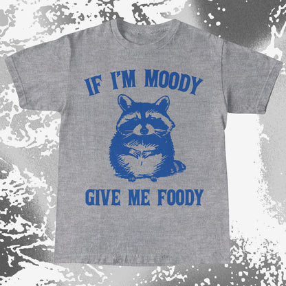 If I'm Moody Give Me Foody Raccoon Shirt, funny meme tee gift (view 5)