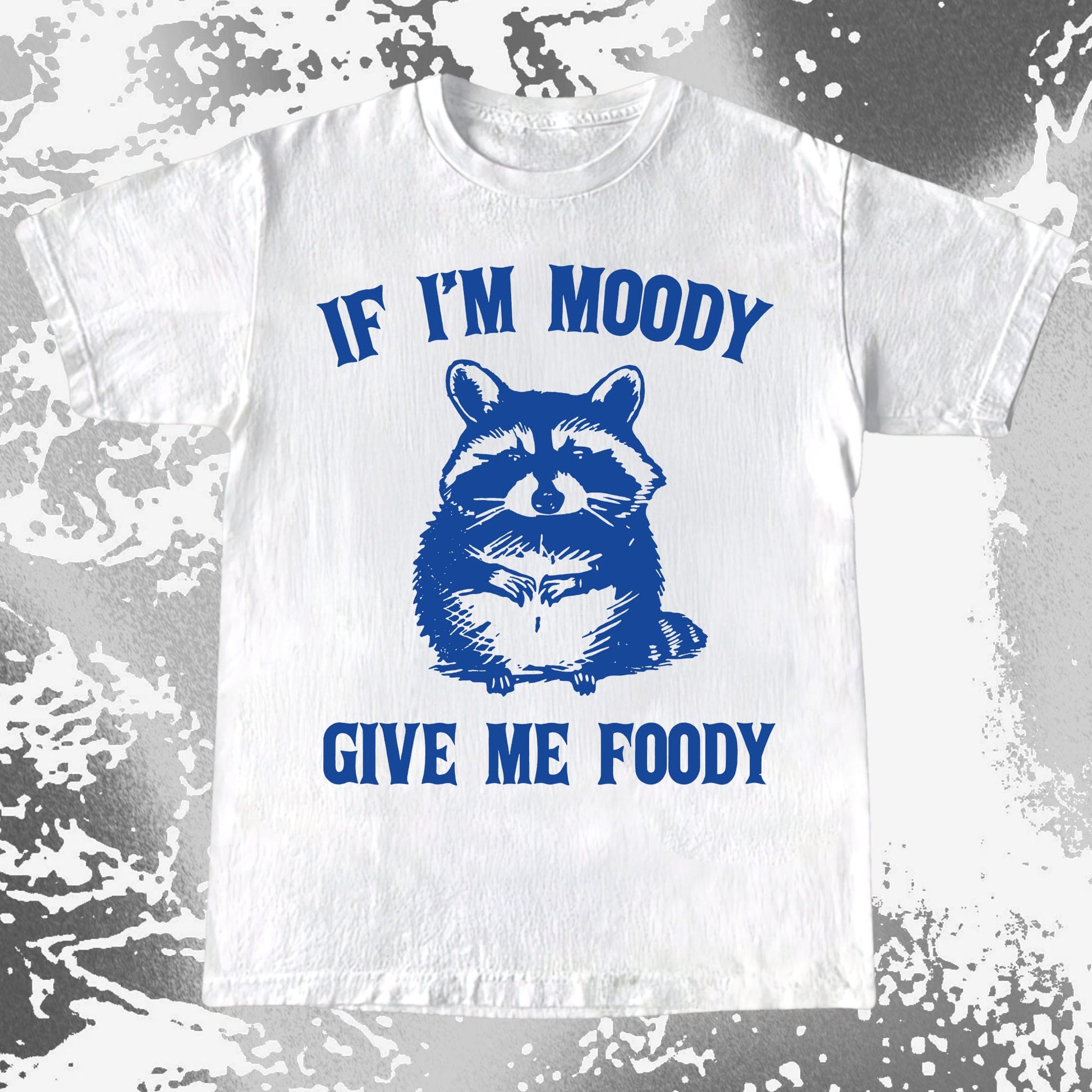 If I'm Moody Give Me Foody Raccoon Shirt, funny meme tee gift (view 2)