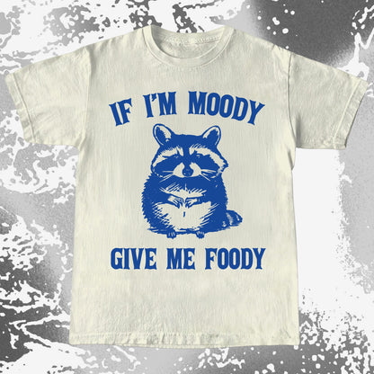 If I'm Moody Give Me Foody Raccoon Shirt, funny meme tee gift (view 4)
