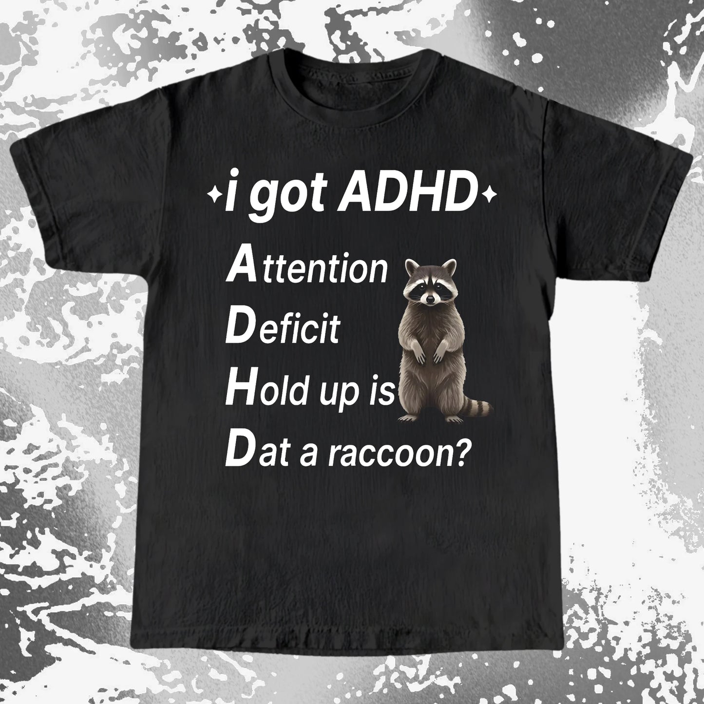 I Got ADHD – Dat a Raccoon? Shirt, funny meme tee gift (view 16)