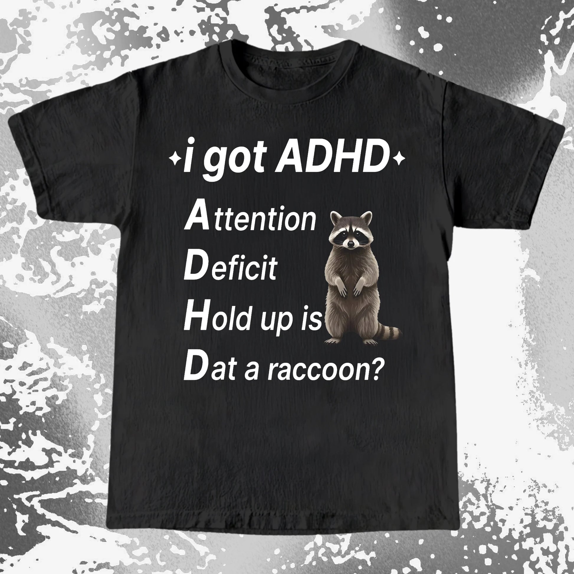 I Got ADHD – Dat a Raccoon? Shirt, funny meme tee gift (view 16)