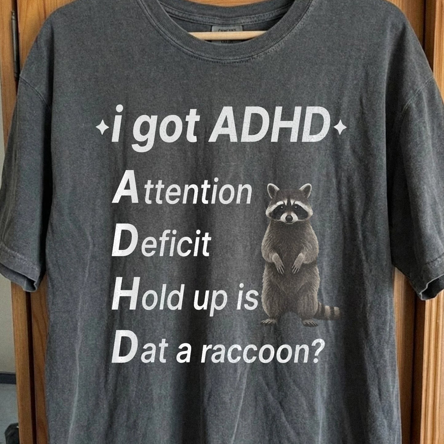 I Got ADHD – Dat a Raccoon? Shirt, funny meme tee gift (view 2)