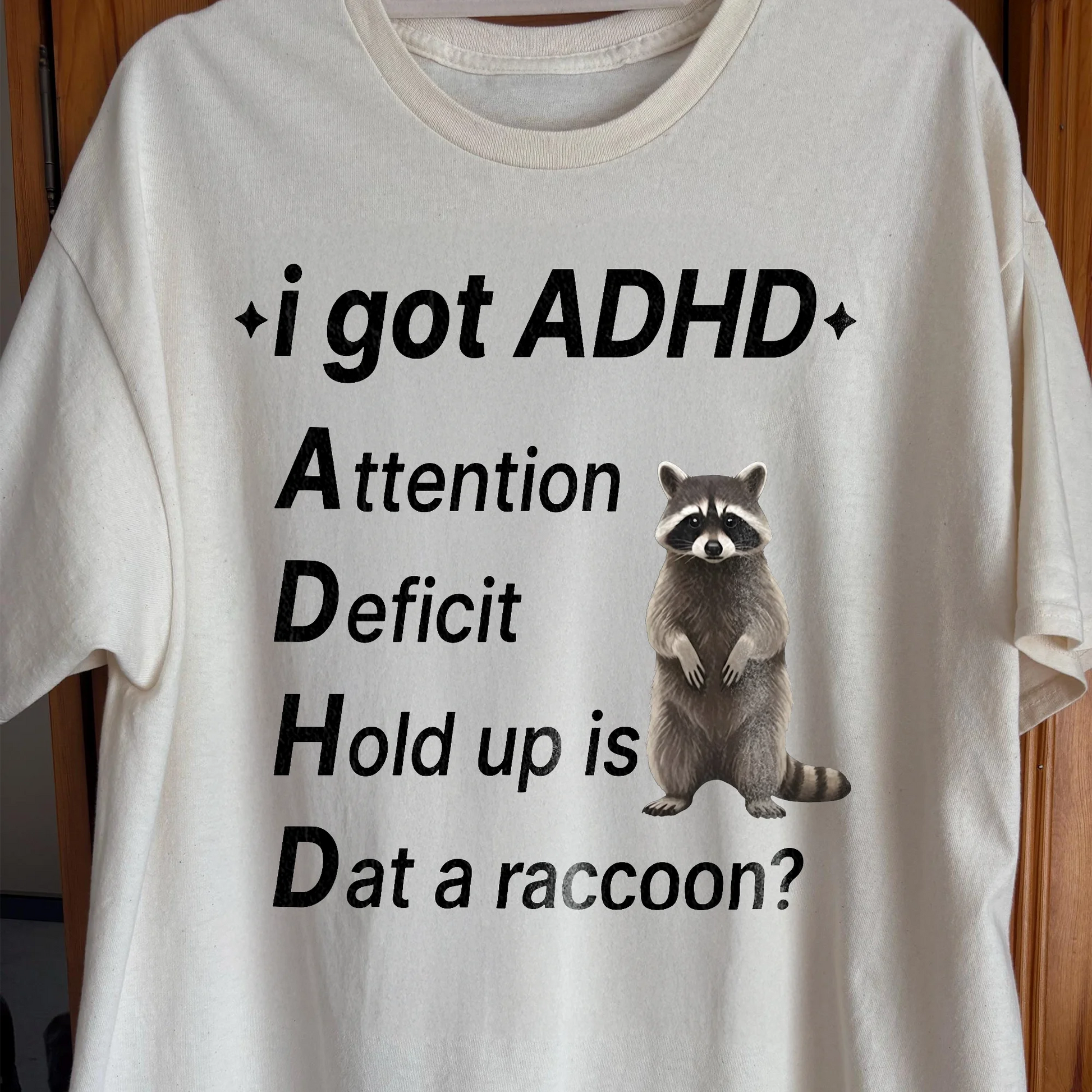 I Got ADHD – Dat a Raccoon? Shirt, funny meme tee gift