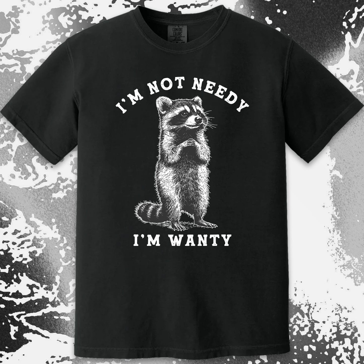I'm Not Needy I'm Wanty Funny Raccoon, funny meme tee gift (view 17)