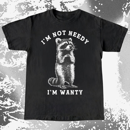 I'm Not Needy I'm Wanty Funny Raccoon, funny meme tee gift (view 3)