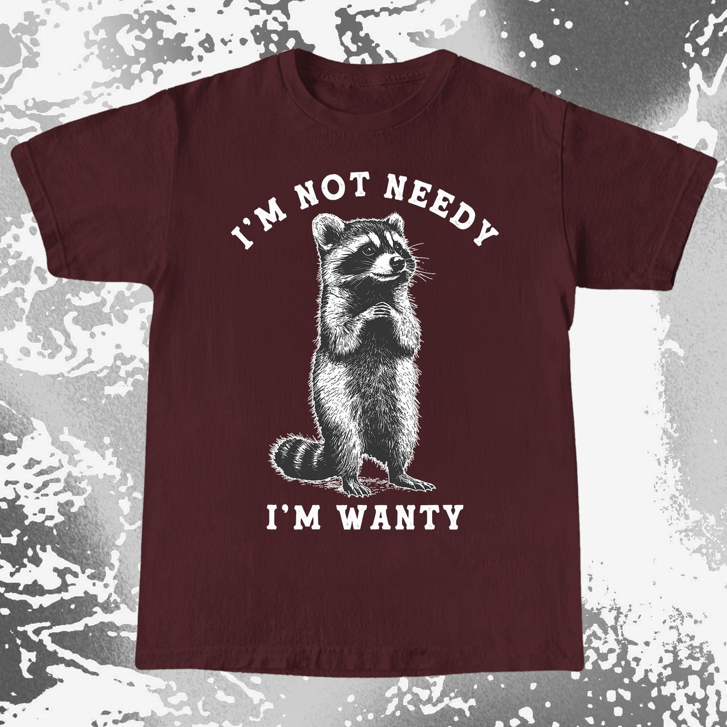 I'm Not Needy I'm Wanty Funny Raccoon, funny meme tee gift (view 7)