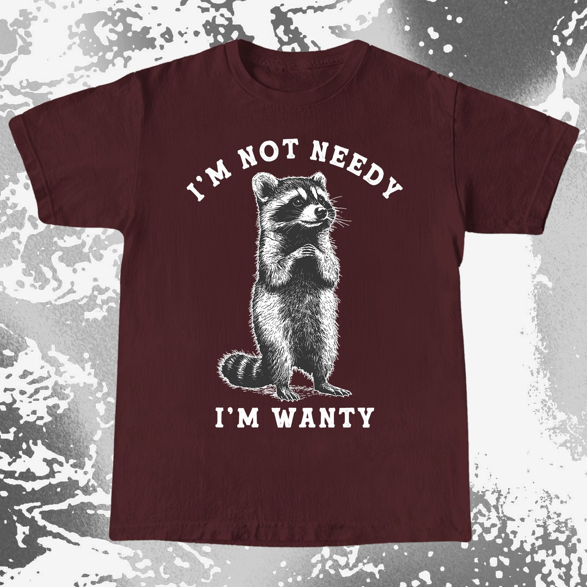 I'm Not Needy I'm Wanty Funny Raccoon, funny meme tee gift (view 7)